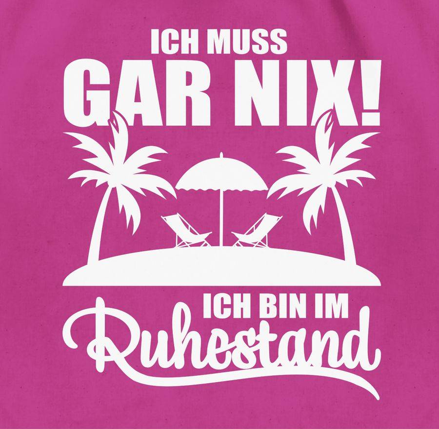 Shirtracer Ich Muss Gar Nix! Ich Bin Im Ruhestand - Mit Palmen - Weiß Shirts & Mehr Shirtracer