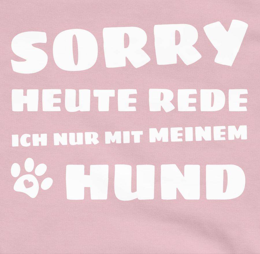 Shirtracer Ich Rede Heute Nur Mit Meinem Hund Shirts & Mehr Shirtracer