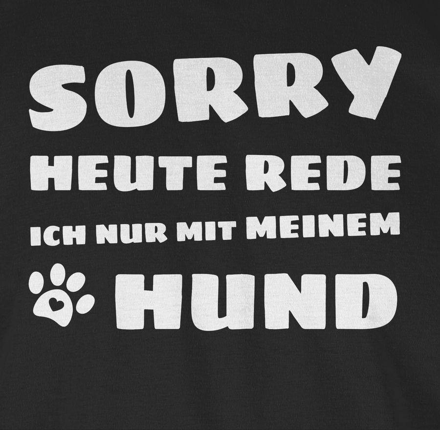 Shirtracer Ich Rede Heute Nur Mit Meinem Hund Shirts & Mehr Shirtracer