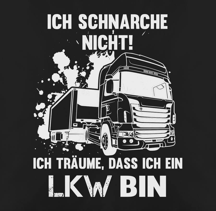 Shirtracer Ich Schnarche Nicht Ich Bin Ein LKW Shirts & Mehr Shirtracer