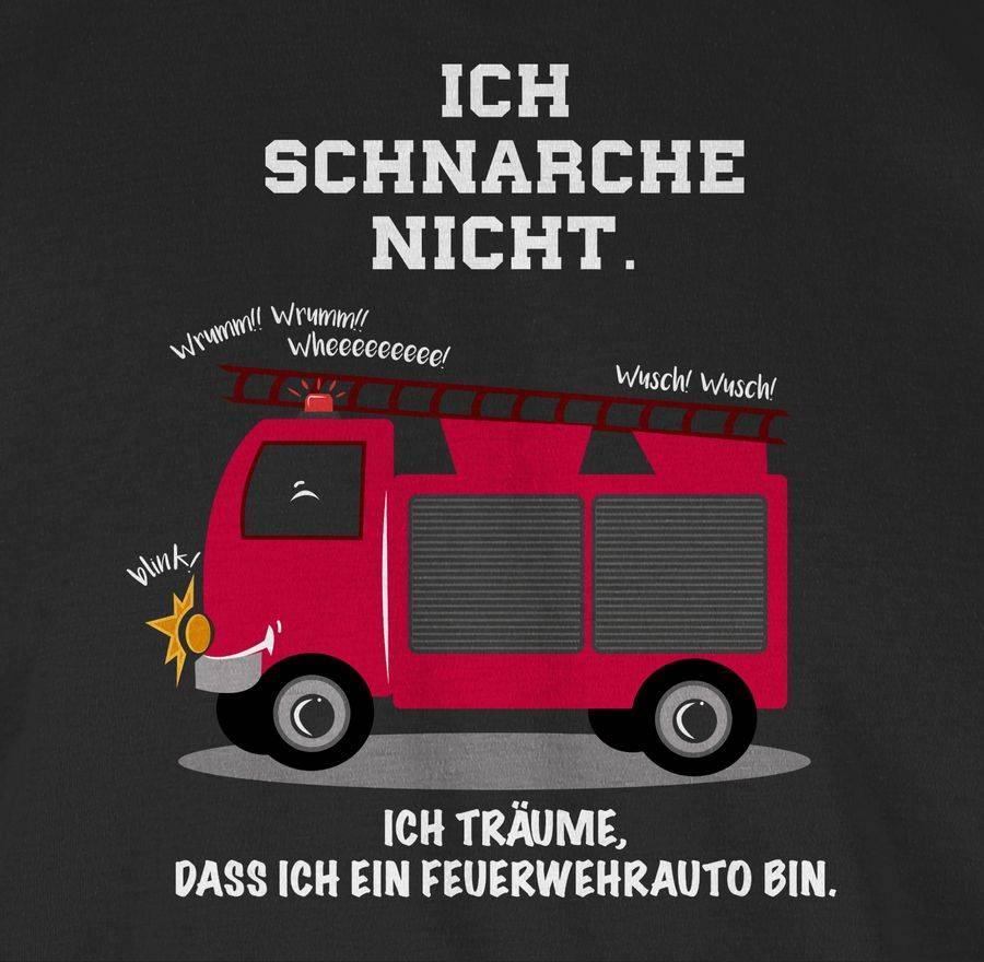 Shirtracer Ich Schnarche Nicht. Ich Träume Dass Ich Ein Feuerwehrauto Bin Shirts & Mehr Shirtracer