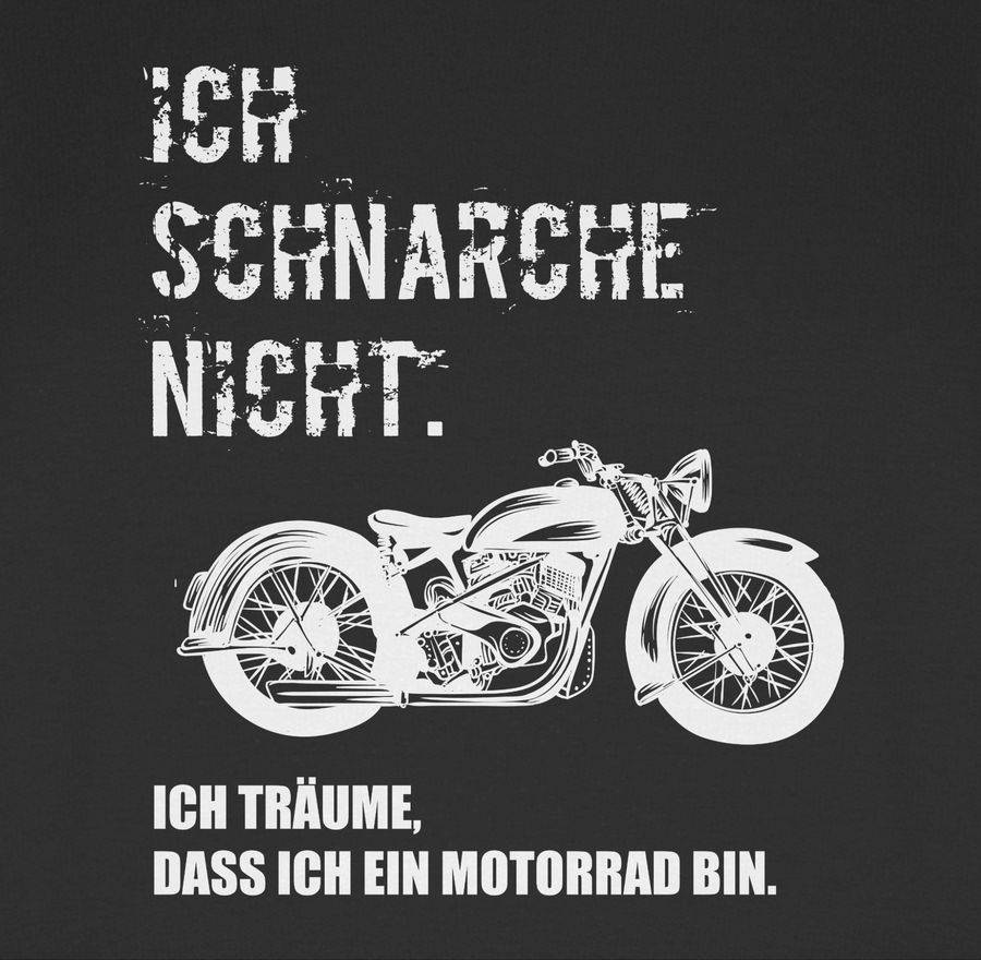 Shirtracer Ich Schnarche Nicht. Ich Träume Dass Ich Ein Motorrad Bin Vintage Shirts & Meh Shirtracer