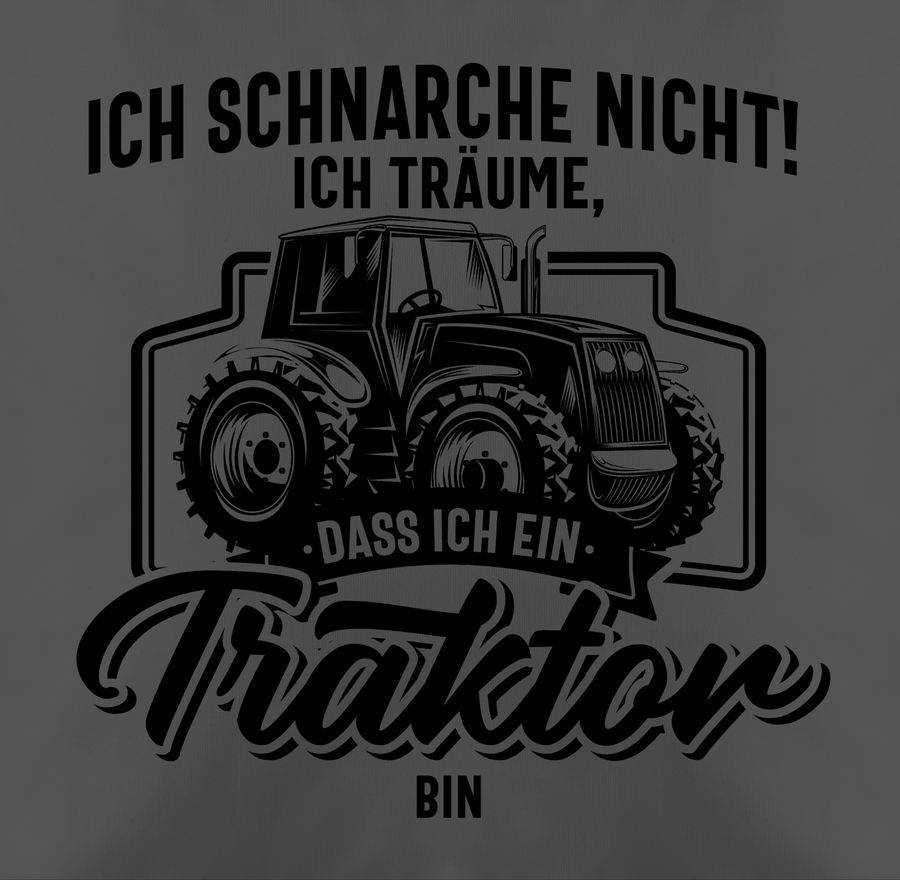 Shirtracer Ich Schnarche Nicht Ich Träume Dass Ich Ein Traktor Bin Schwarz Shirts & Mehr Shirtracer
