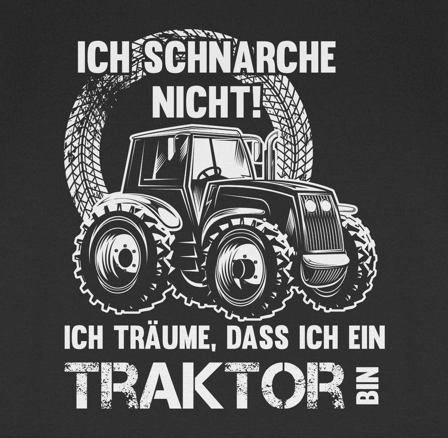 Shirtracer Ich Schnarche Nicht Ich Träume Dass Ich Ein Traktor Bin Shirts & Mehr Shirtracer