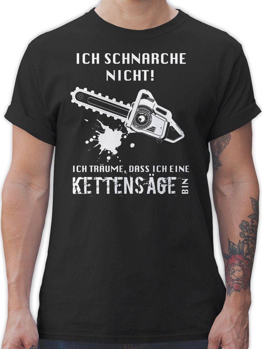 Shirtracer Ich schnarche nicht. Ich träume dass ich eine Kettensäge bin Shirts & Mehr Shirtracer