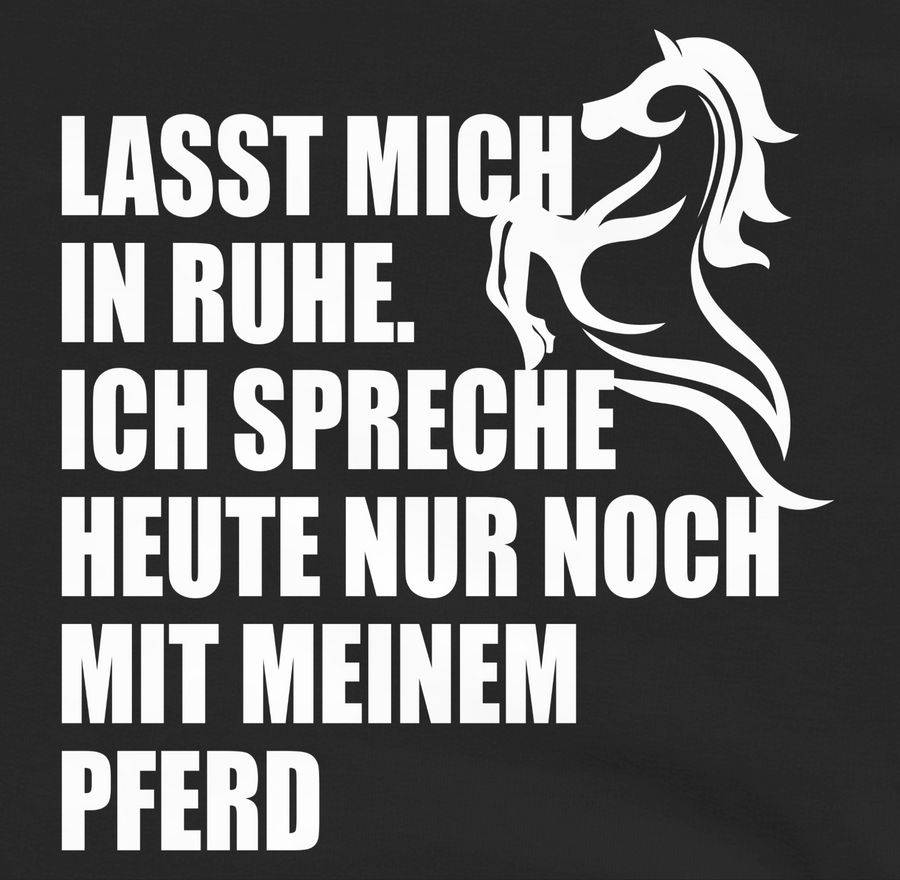Shirtracer Ich Spreche Heute Nur Noch Mit Meinem Pferd Shirts & Mehr Shirtracer
