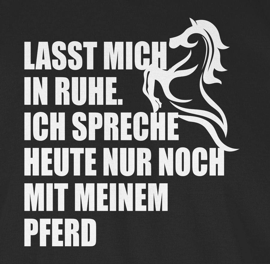Shirtracer Ich Spreche Heute Nur Noch Mit Meinem Pferd Shirts & Mehr Shirtracer