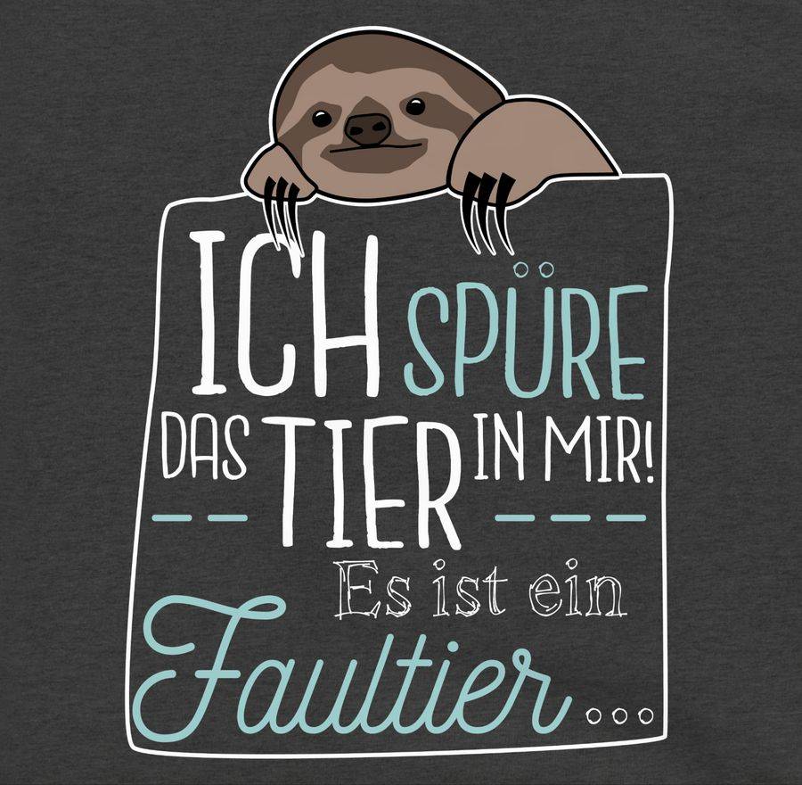 Shirtracer Ich Spüre Das Tier In Mir Es Ist Ein Faultier Shirts & Mehr Shirtracer