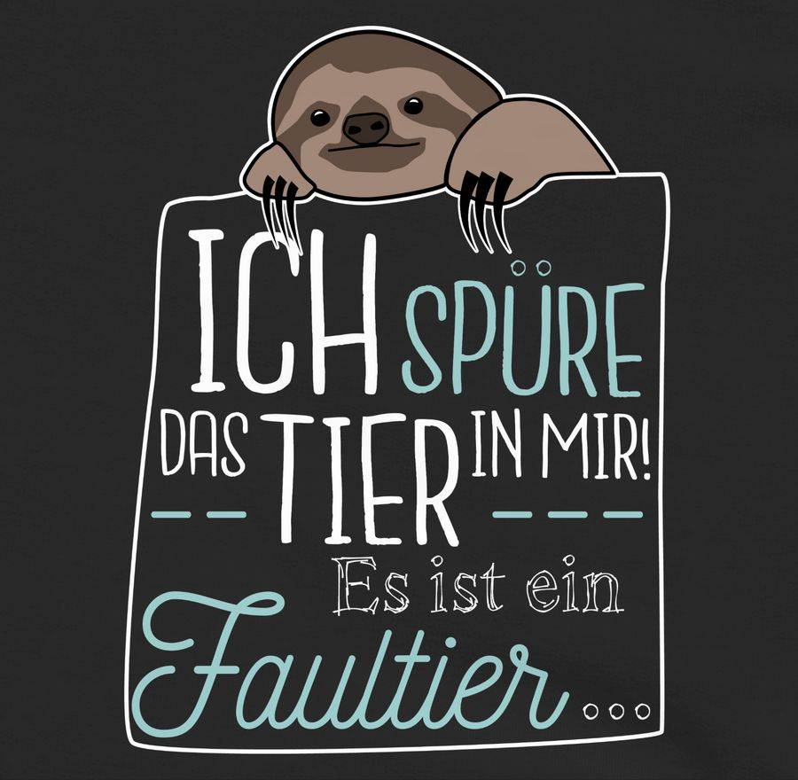 Shirtracer Ich Spüre Das Tier In Mir Es Ist Ein Faultier Shirts & Mehr Shirtracer
