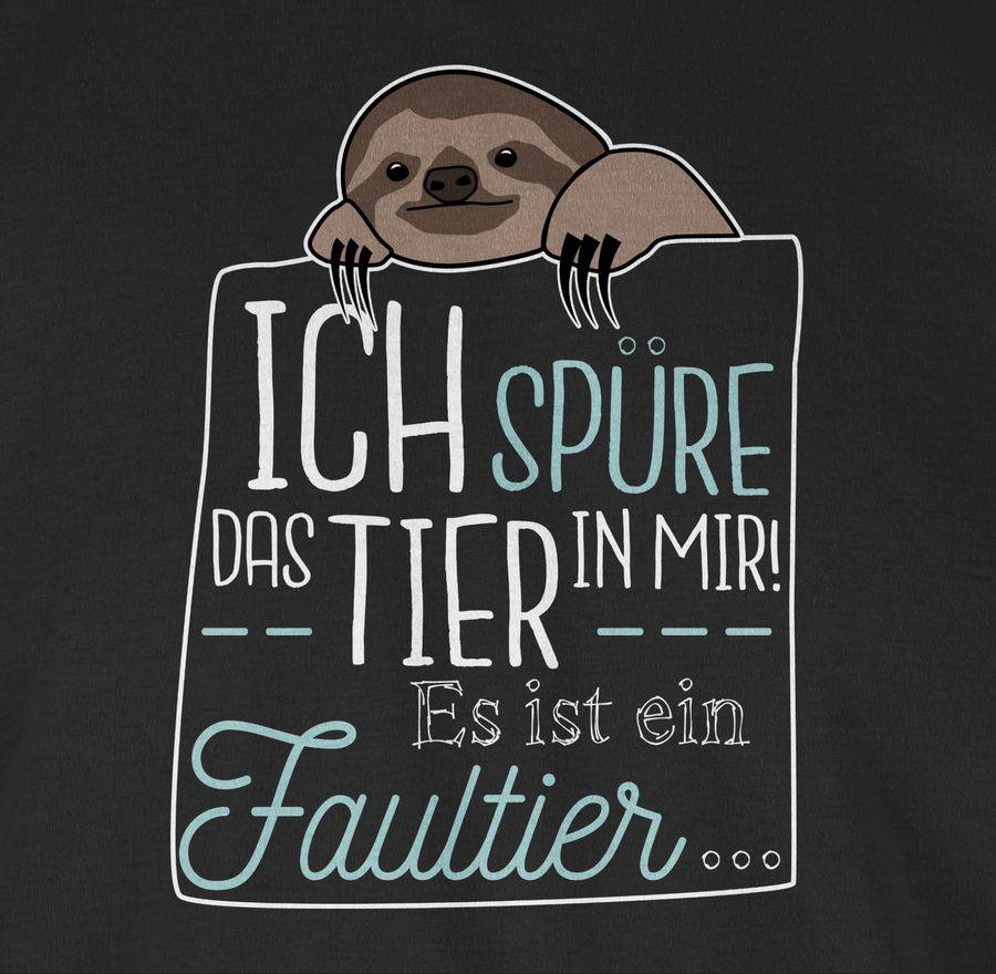Shirtracer Ich Spüre Das Tier In Mir Es Ist Ein Faultier Shirts & Mehr Shirtracer