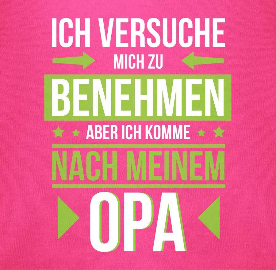 Shirtracer Ich Versuche Mich Zu Benehmen Aber Ich Komme Nach Meinem Opa Grün Shirts & Meh Shirtracer