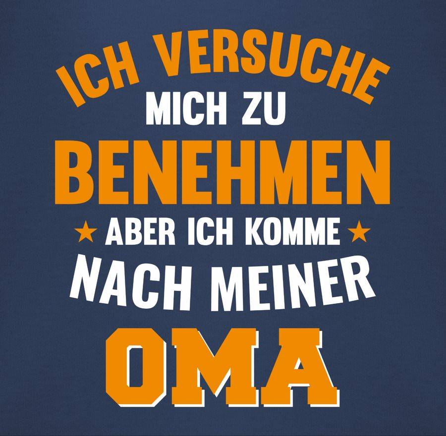 Shirtracer Ich Versuche Mich Zu Benehmen Aber Ich Komme Nach Meiner Oma Orange: T-Shirt Tur Shirtracer
