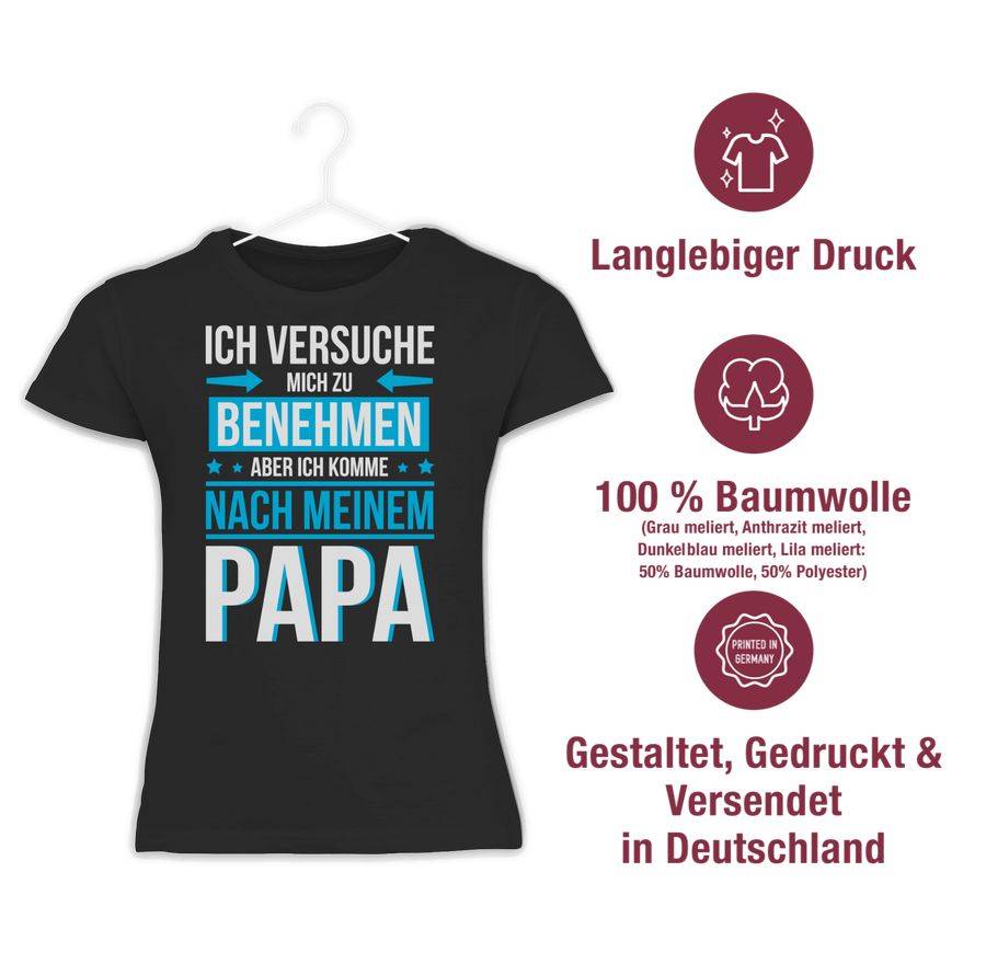 Shirtracer Ich Versuche Mich Zu Benehmen Aber Ich Komme Nach Meinem Papa Blau: Tshirt Rucks Shirtracer