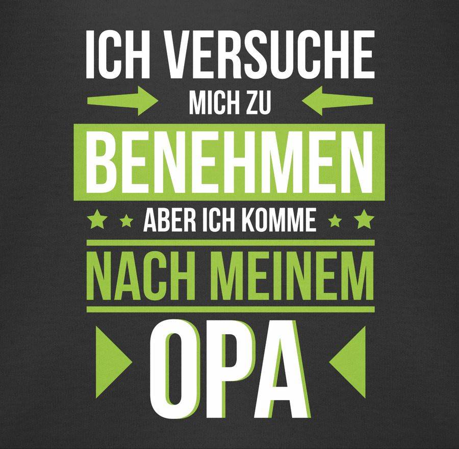 Shirtracer Ich Versuche Mich Zu Benehmen Aber Ich Komme Nach Meinem Opa Grün Shirts & Meh Shirtracer
