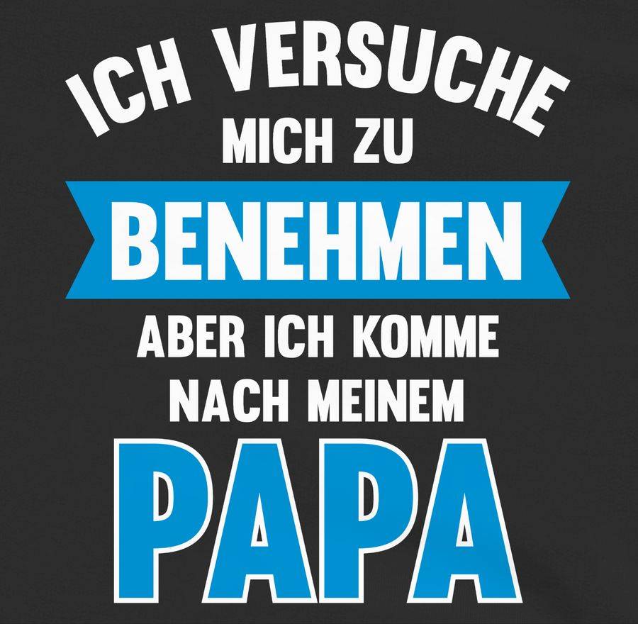 Shirtracer Ich Versuche Mich Zu Benehmen Aber Ich Komme Nach Meinem Papa: Tshirt Rucksack Shirtracer