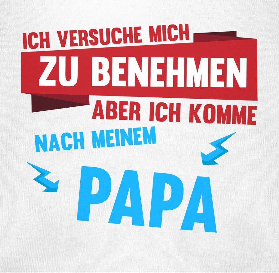 Shirtracer Ich Versuche Mich Zu Benehmen Aber Ich Komme Nach Meinem Papa Blitze: T-Shirt Tu Shirtracer