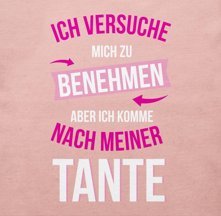 Shirtracer Ich Versuche Mich Zu Benehmen Aber Ich Komme Nach Meiner Tante Shirts & Mehr Shirtracer