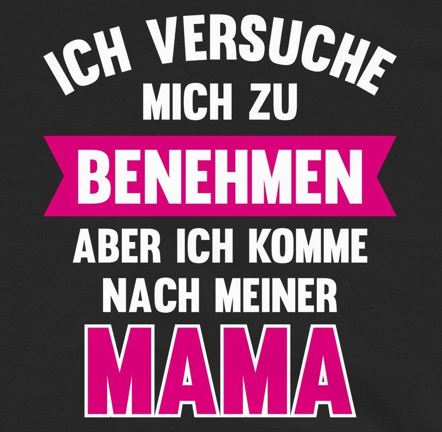 Shirtracer Ich Versuche Mich Zu Benehmen Aber Ich Komme Nach Meiner Mama: Tshirt Rucksack Shirtracer