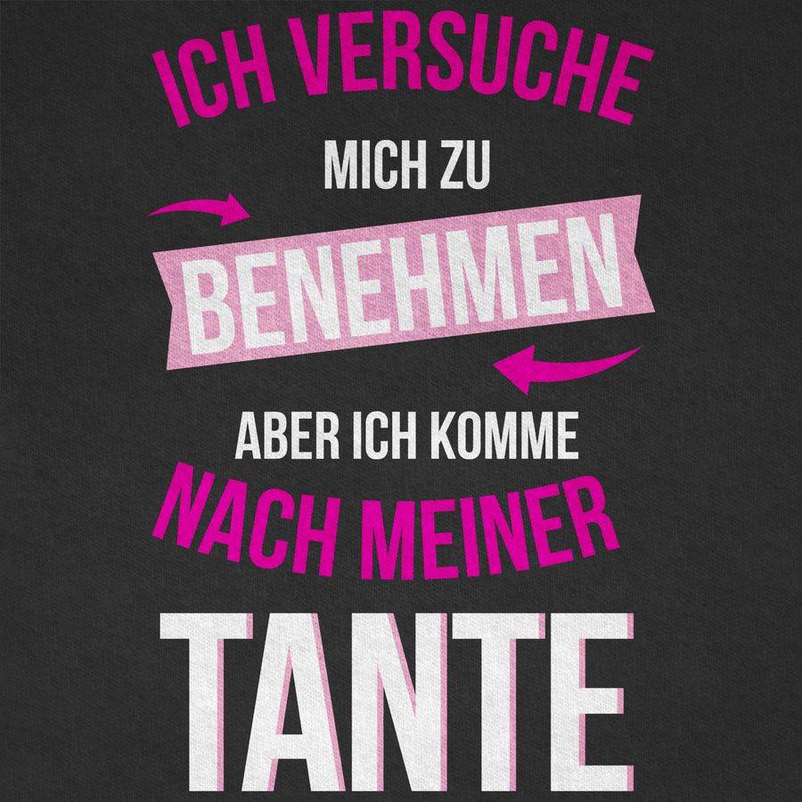 Shirtracer Ich Versuche Mich Zu Benehmen Aber Ich Komme Nach Meiner Tante Shirts & Mehr Shirtracer