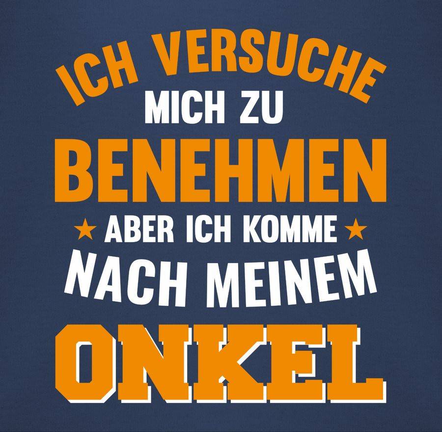 Shirtracer Ich Versuche Mich Zu Benehmen Aber Ich Komme Nach Meinem Onkel Orange Shirts & Shirtracer