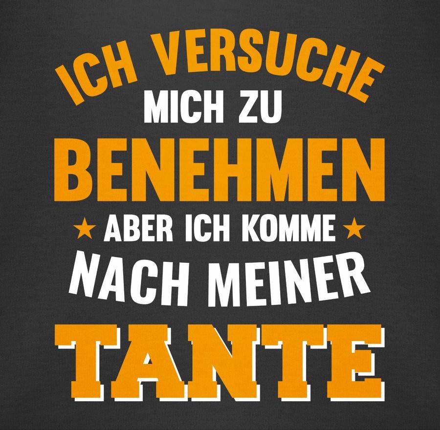 Shirtracer Ich Versuche Mich Zu Benehmen Aber Ich Komme Nach Meiner Tante Orange Shirts & Shirtracer