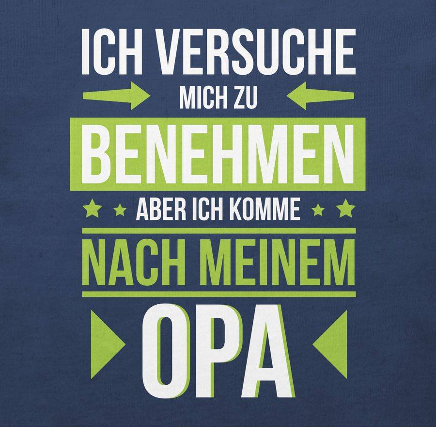 Shirtracer Ich Versuche Mich Zu Benehmen Aber Ich Komme Nach Meinem Opa Grün Shirts & Meh Shirtracer