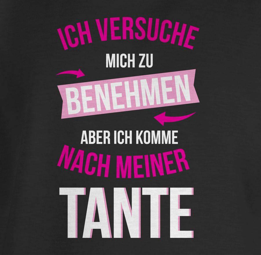 Shirtracer Ich Versuche Mich Zu Benehmen Aber Ich Komme Nach Meiner Tante Shirts & Mehr Shirtracer