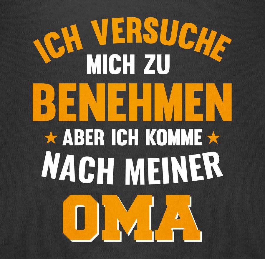 Shirtracer Ich Versuche Mich Zu Benehmen Aber Ich Komme Nach Meiner Oma Orange: T-Shirt Tur Shirtracer