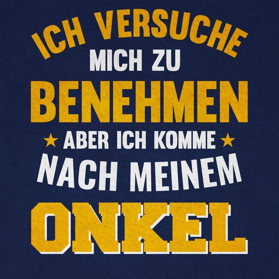Shirtracer Ich Versuche Mich Zu Benehmen Aber Ich Komme Nach Meinem Onkel Orange Shirts & Shirtracer