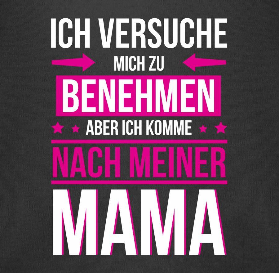 Shirtracer Ich Versuche Mich Zu Benehmen Aber Ich Komme Nach Meiner Mama Fuchsia: T-Shirt T Shirtracer