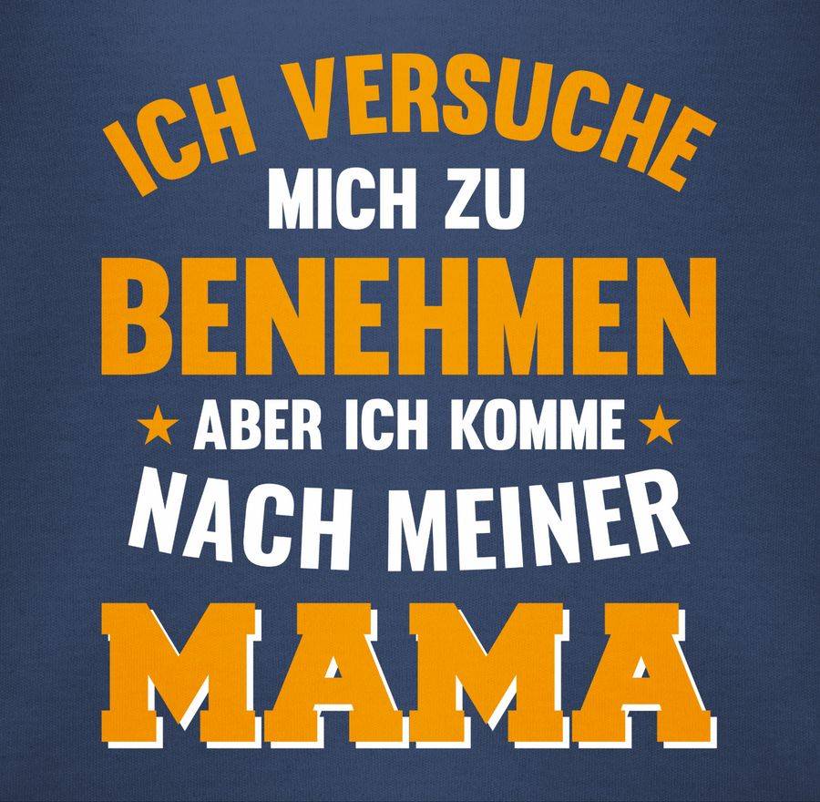 Shirtracer Ich Versuche Mich Zu Benehmen Aber Ich Komme Nach Meiner Mama Orange: Tshirt Ruc Shirtracer