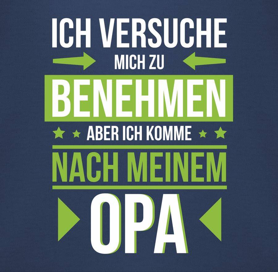 Shirtracer Ich Versuche Mich Zu Benehmen Aber Ich Komme Nach Meinem Opa Grün Shirts & Meh Shirtracer