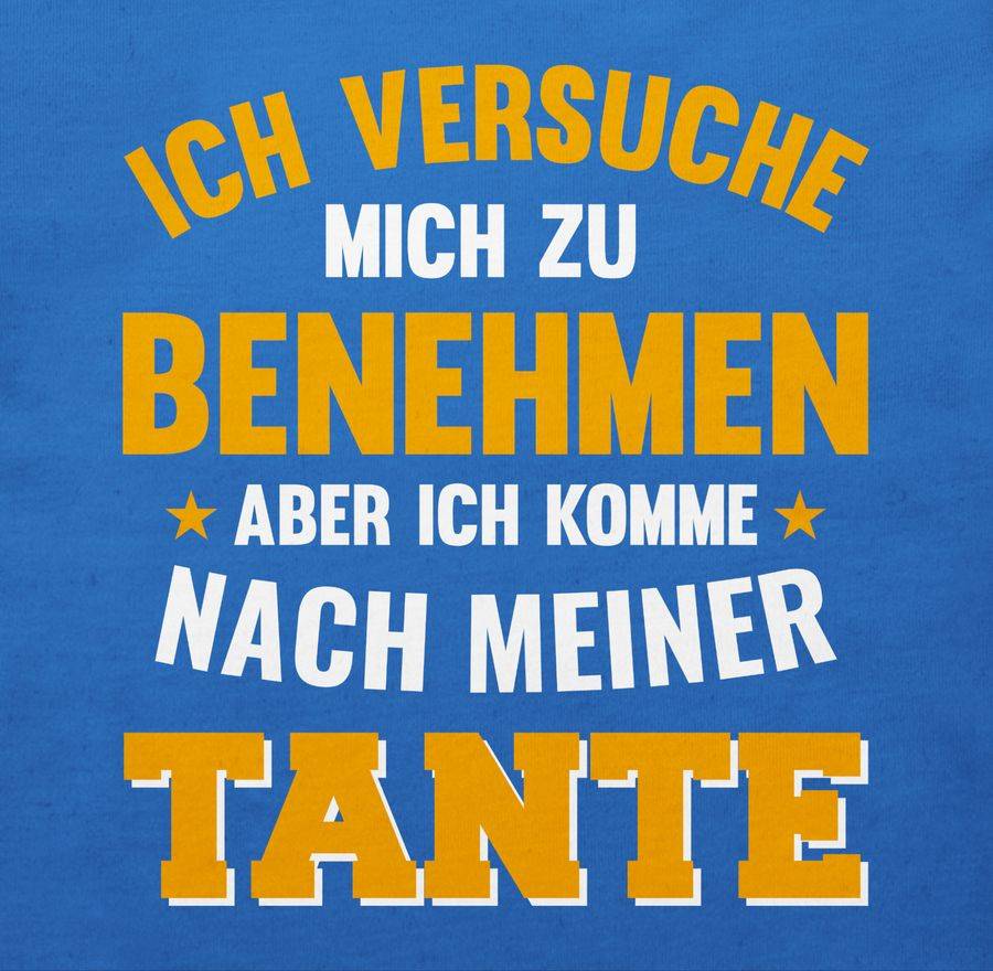 Shirtracer Ich Versuche Mich Zu Benehmen Aber Ich Komme Nach Meiner Tante Orange Shirts & Shirtracer