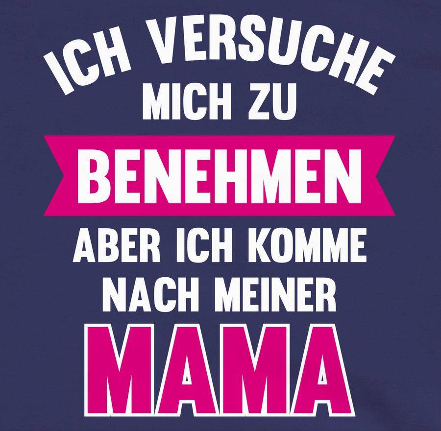 Shirtracer Ich Versuche Mich Zu Benehmen Aber Ich Komme Nach Meiner Mama: Tshirt Rucksack Shirtracer