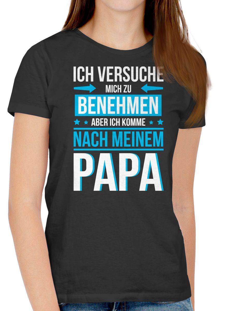 Shirtracer Ich Versuche Mich Zu Benehmen Aber Ich Komme Nach Meinem Papa Blau: Tshirt Rucks Shirtracer