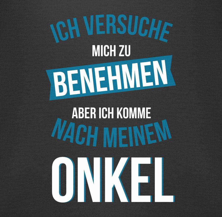 Shirtracer Ich Versuche Mich Zu Benehmen Aber Ich Komme Nach Meinem Onkel: T-Shirt Turnbeut Shirtracer