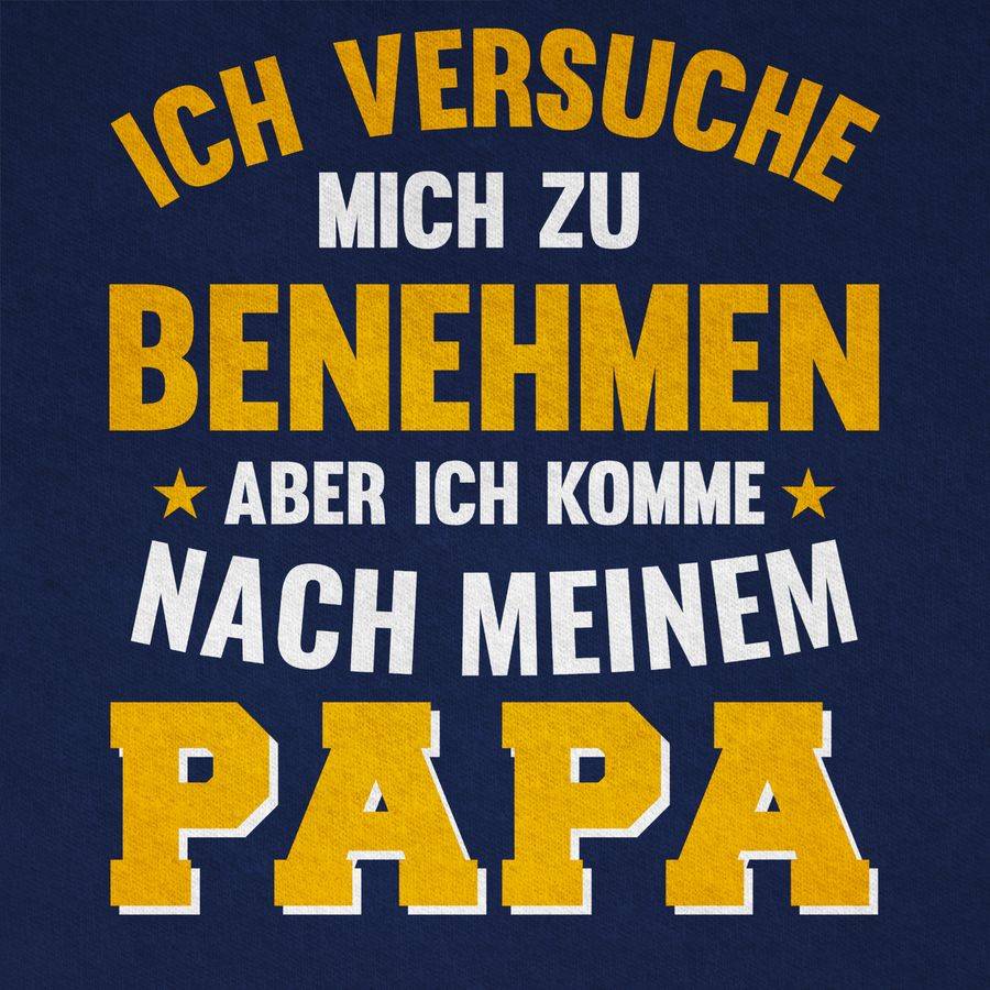 Shirtracer Ich Versuche Mich Zu Benehmen Papa Sterne Shirts & Mehr Shirtracer