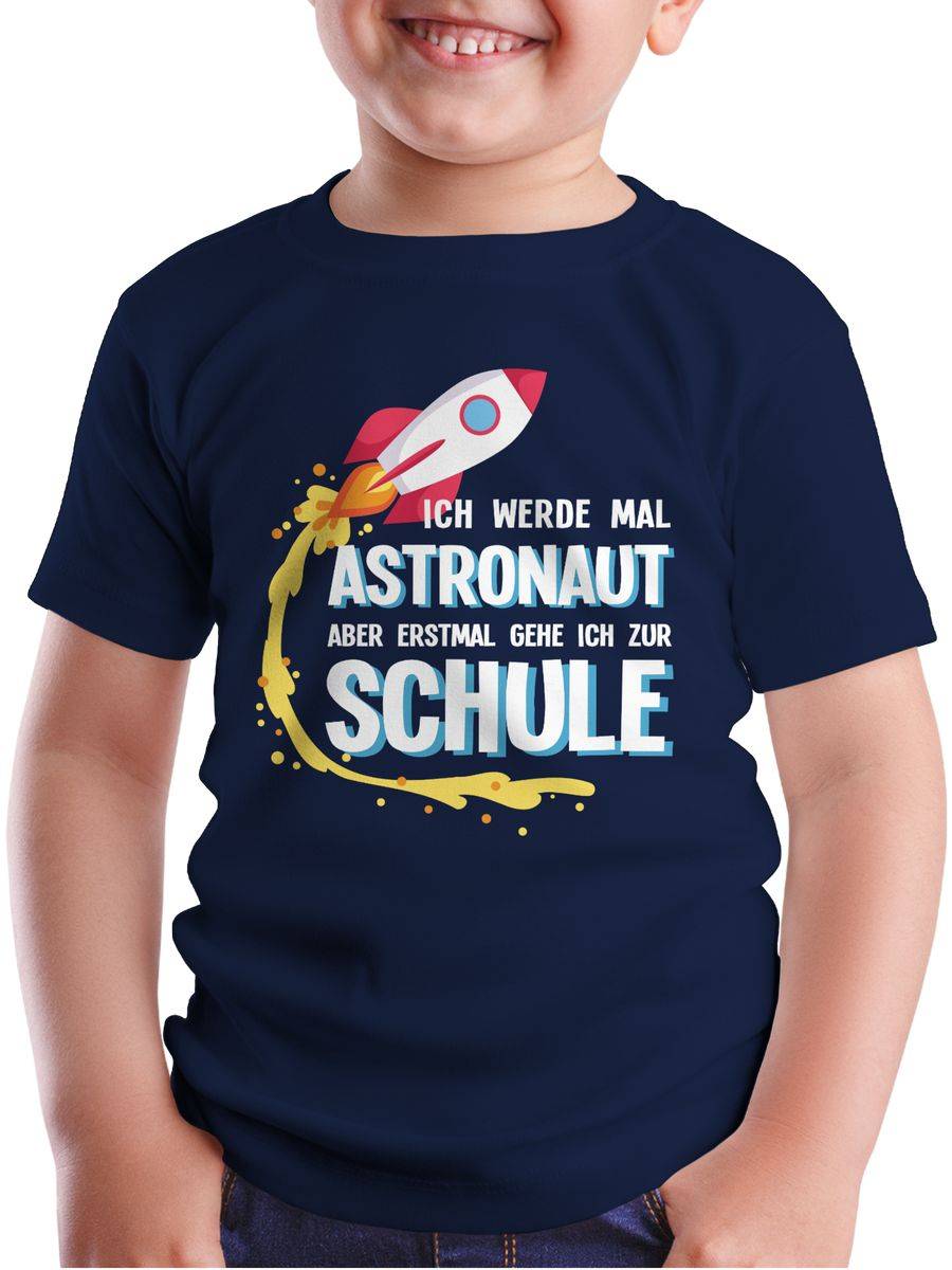 Shirtracer Ich Werde Mal Astronaut Aber Erstmal Gehe Ich Zur Schule Rakete Shirts & Mehr Shirtracer