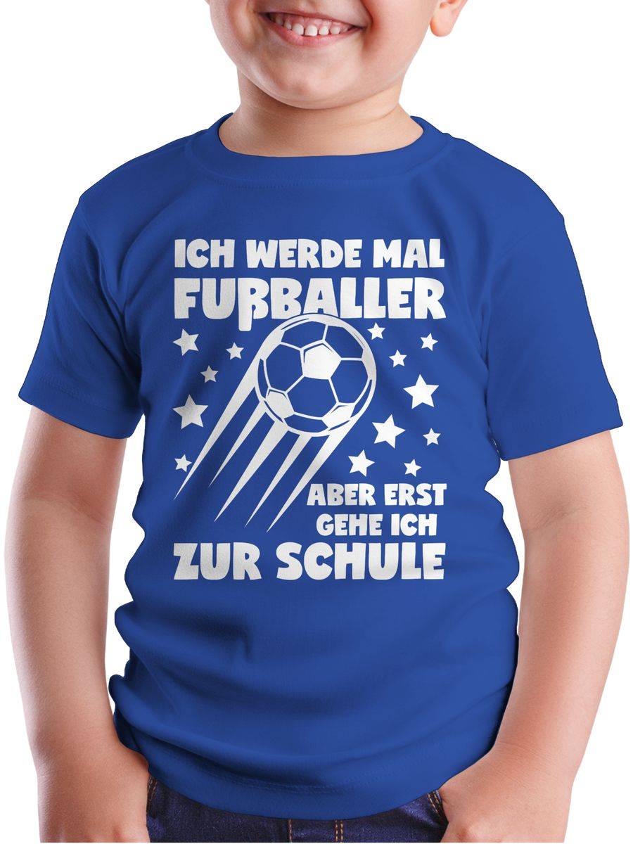 Shirtracer Ich Werde Mal Fußballer Aber Erst Gehe Ich Zur Schule Shirts & Mehr Shirtracer
