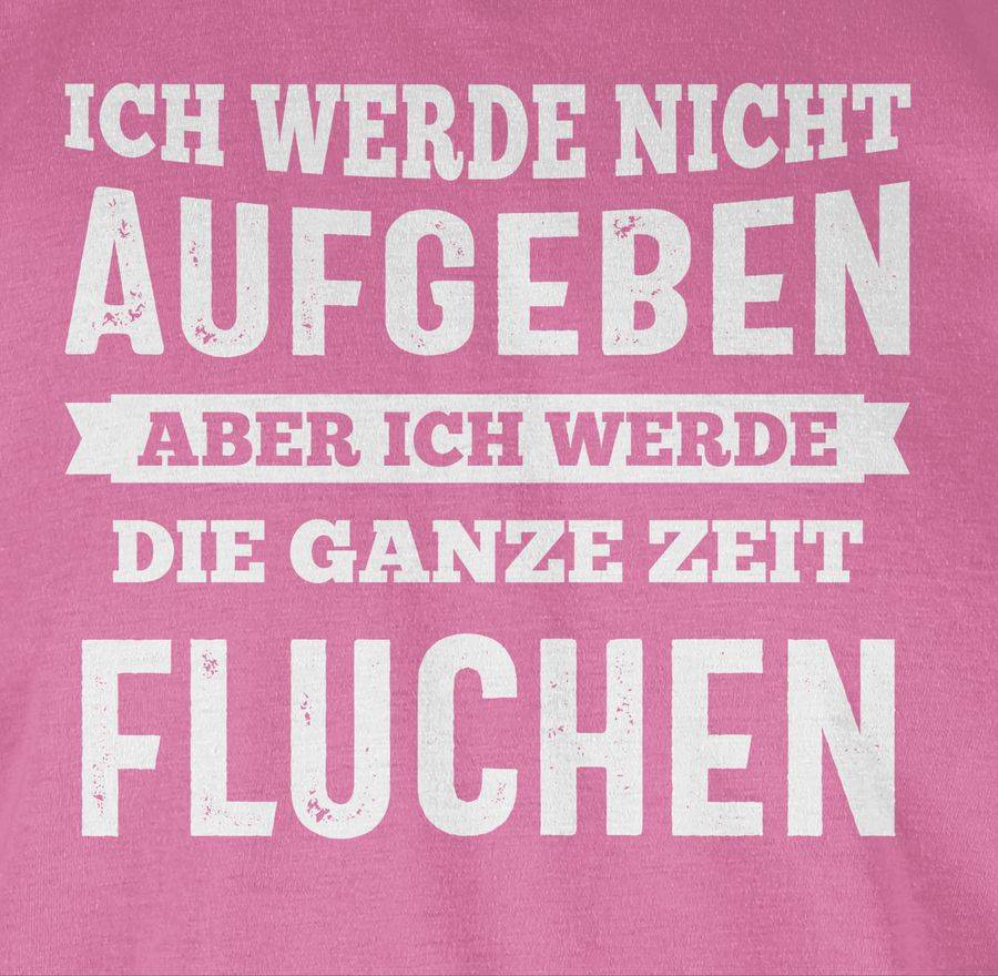 Shirtracer Ich Werde Nicht Aufgeben, Aber Ich Werde Die Ganze Zeit Fluchen Shirts & Mehr Shirtracer