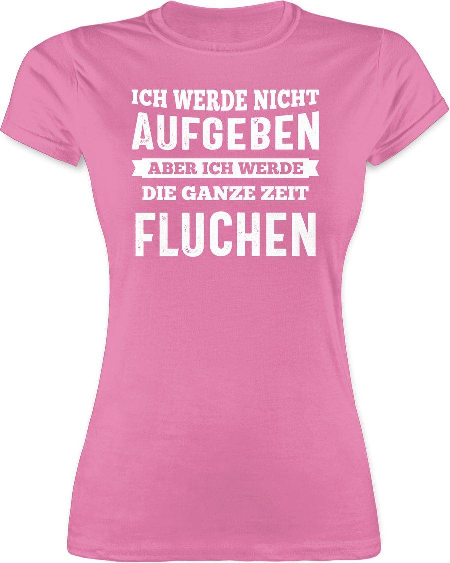 Shirtracer Ich werde nicht aufgeben, aber ich werde die ganze Zeit fluchen Shirts & Mehr Shirtracer