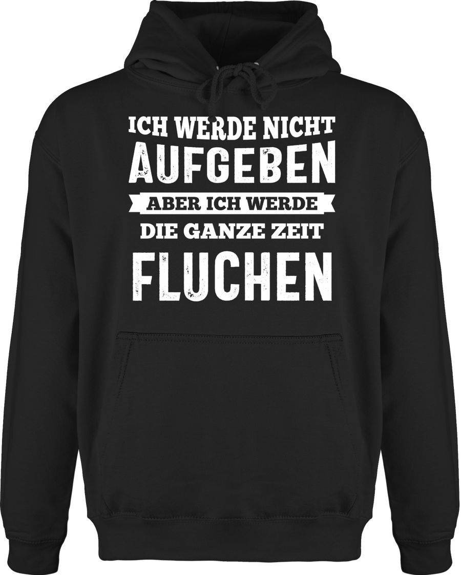 Shirtracer Ich werde nicht aufgeben, aber ich werde die ganze Zeit fluchen Shirts & Mehr Shirtracer