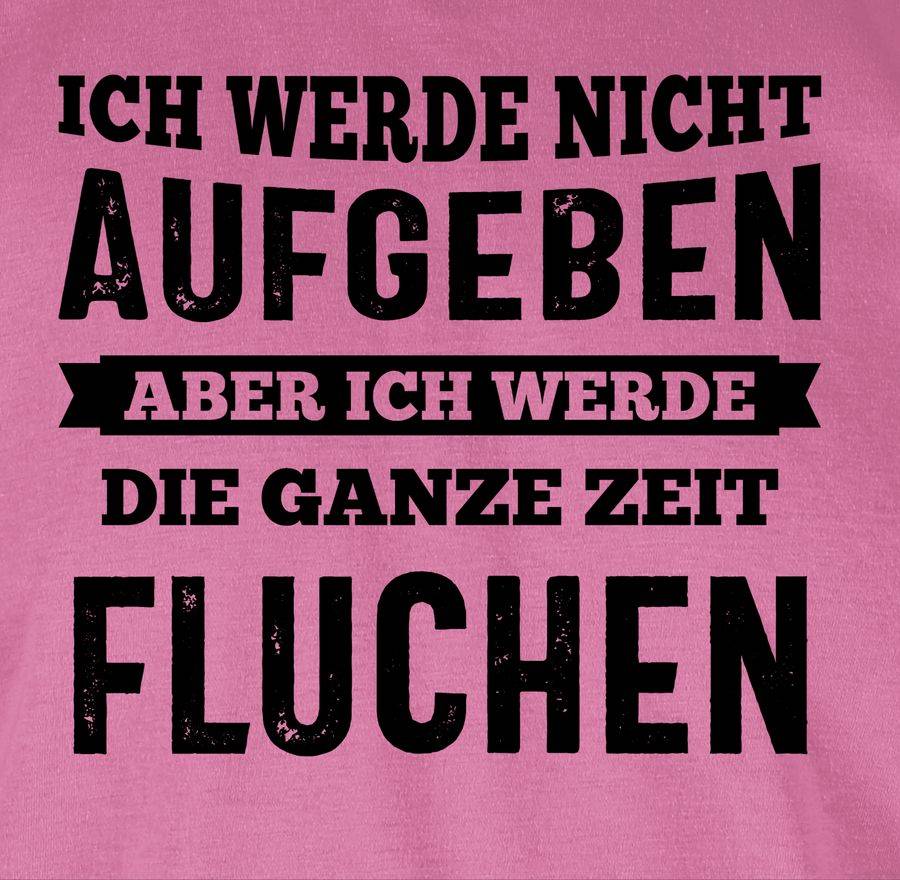 Shirtracer Ich Werde Nicht Aufgeben, Aber Ich Werde Die Ganze Zeit Fluchen - Schwarz: Tshir Shirtracer