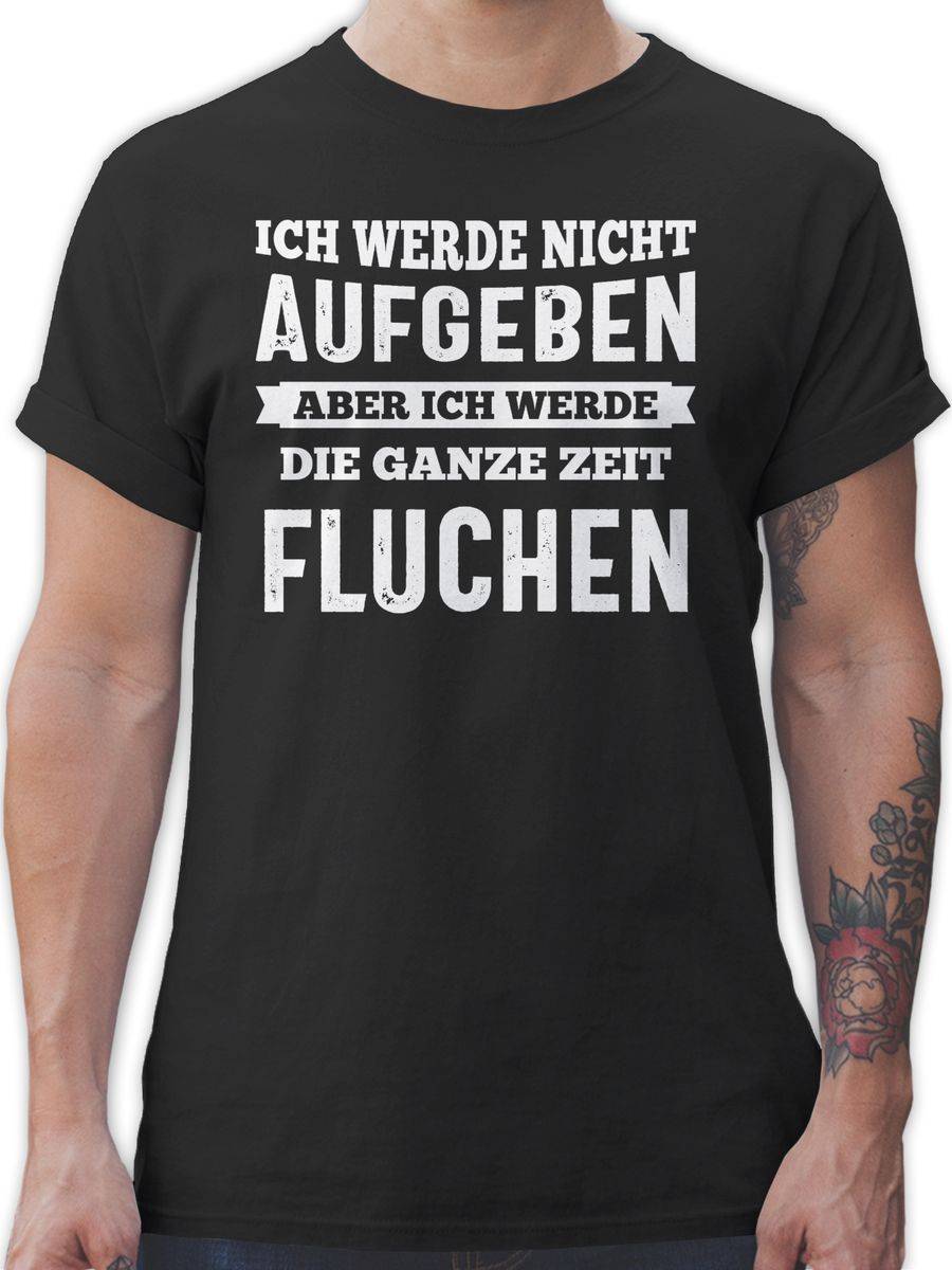 Shirtracer Ich werde nicht aufgeben, aber ich werde die ganze Zeit fluchen Shirts & Mehr Shirtracer