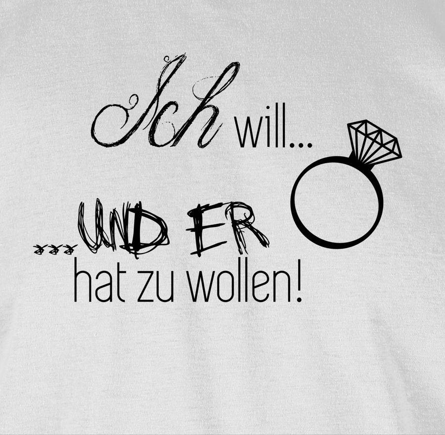 Shirtracer Ich Will Er Hat Zu Wollen Braut Shirts & Mehr Shirtracer