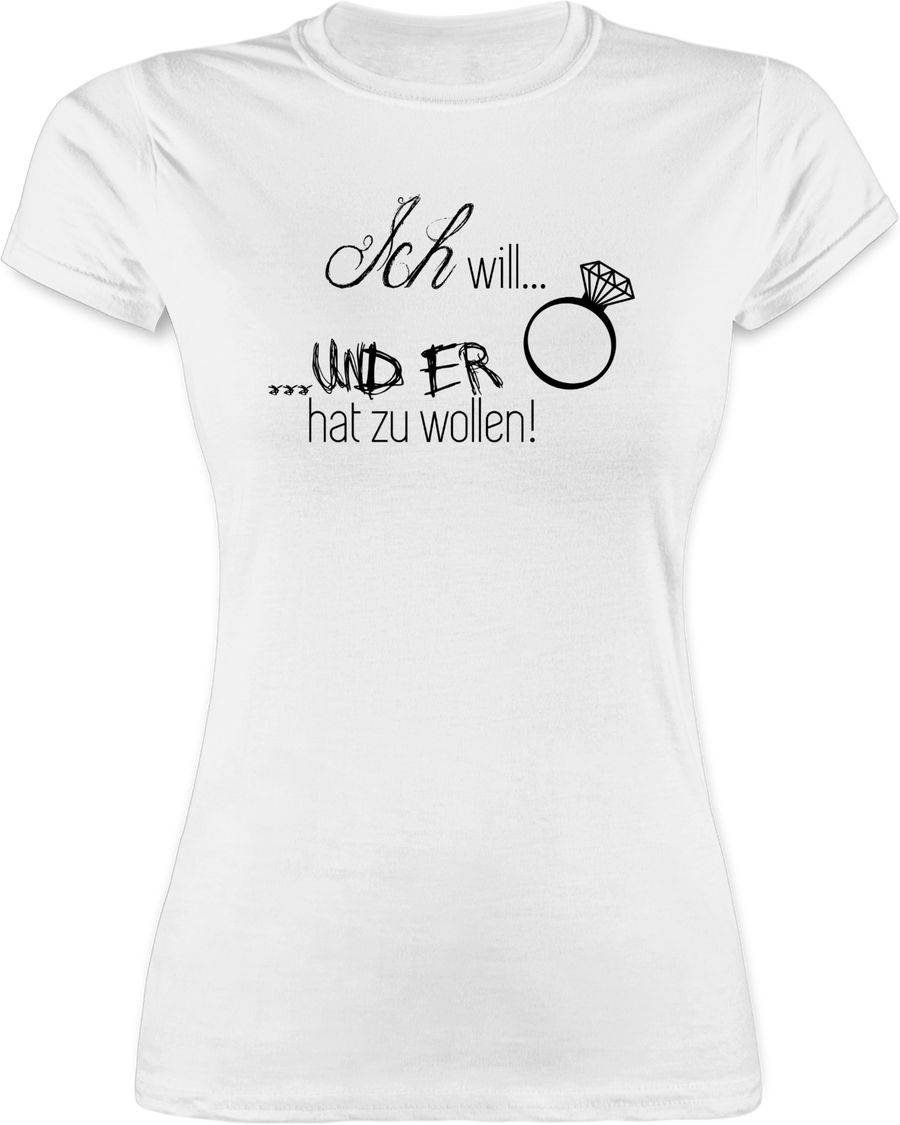 Shirtracer Ich will er hat zu wollen Braut Shirts & Mehr Shirtracer