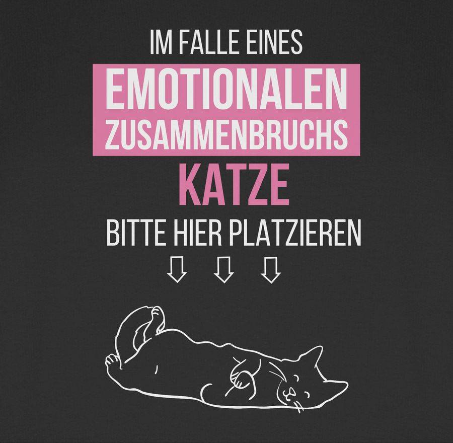 Shirtracer Im Falle Eines Emotionalen Zusammenbruchs Katze Hier Platzieren Shirts & Mehr Shirtracer