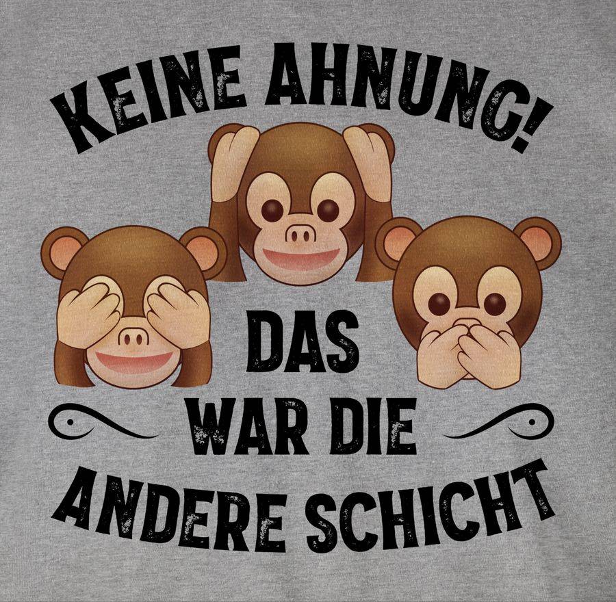 Shirtracer Keine Ahnung Das War Die Andere Schicht Affen Schwarz Shirts & Mehr Shirtracer