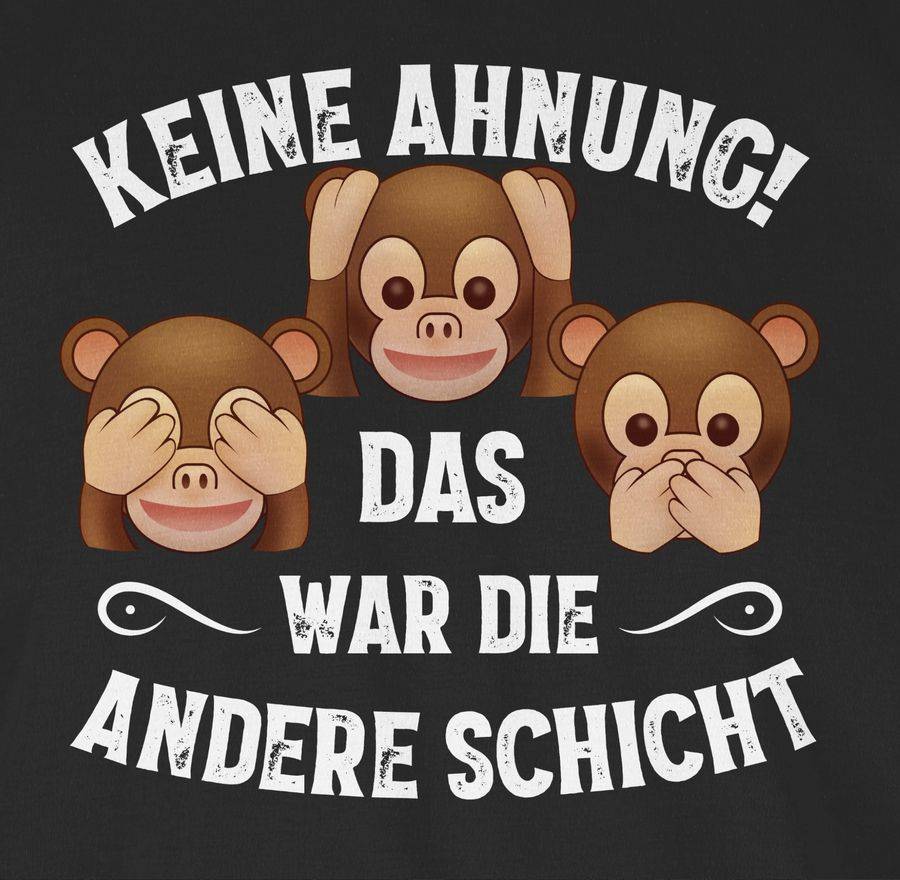 Shirtracer Keine Ahnung Das War Die Andere Schicht Affen Weiß Shirts & Mehr Shirtracer