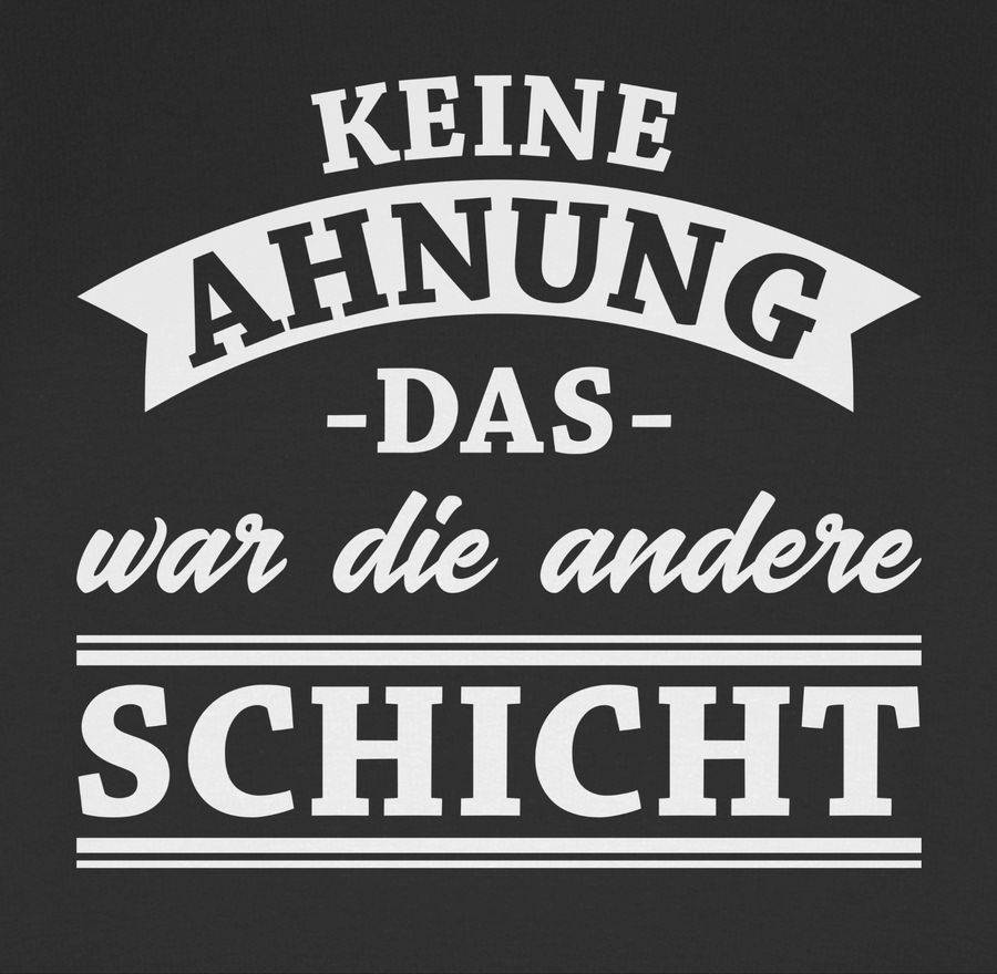 Shirtracer Keine Ahnung Das War Die Andere Schicht! Banner: Tshirt Rucksack Shirtracer